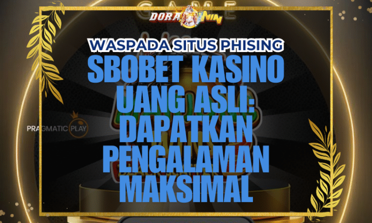 Sbobet Kasino Uang Asli: Dapatkan Pengalaman Maksimal