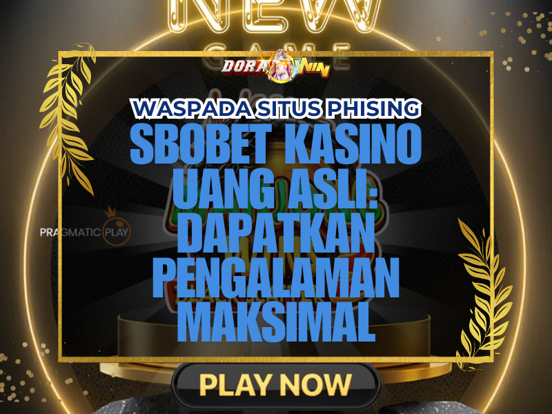 Sbobet Kasino Uang Asli: Dapatkan Pengalaman Maksimal