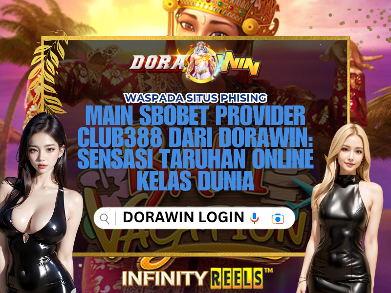 Main Sbobet Provider Club388 dari Dorawin